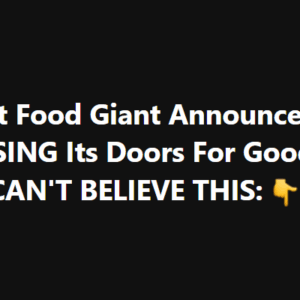 Fast Food Giant Closing Hundreds of Stores While Renovating Rest