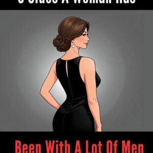 15 Clues A Woman Has Been With A Lot Of Men