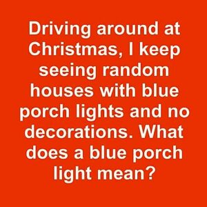 If You See a Blue Porch Light, This Is What It Really Means…