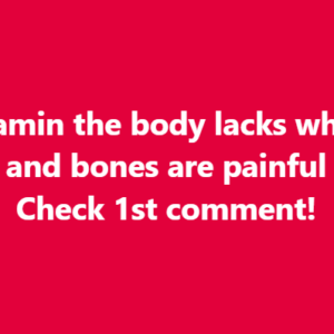The vitamin the body lacks when legs and bones