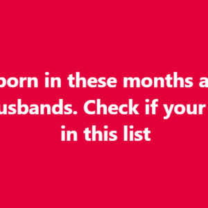 Men Born in These Months Are