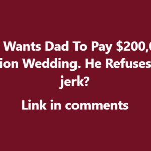 Father Says “No” to Paying for Daughter’s Destination Wedding — Is He Wrong?