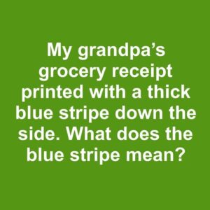 Understanding the Blue Stripe: The Reason Your Grocery Receipt Appears Strange
