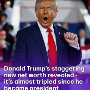 Trump’s Net Worth Nearly Triples Since Becoming President