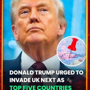 Donald Trump Urged To Invade UK Next As Top Five Countries At Risk Of US Takeover Revealed