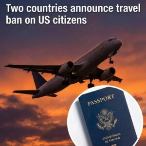 Two Countries Revise Entry Requirements for U.S. Travelers, Reflecting Changes in Global Travel