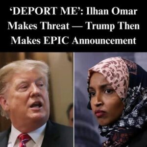 ‘DEPORT ME’: Ilhan Omar Makes Threat – Trump Then Makes EPIC Announcement