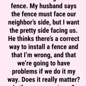 Which Fence Side Is Meant to Face Your Neighbor?