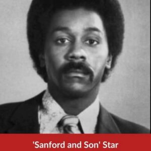 ‘Sanford and Son’ Star Passed Away At Age 79