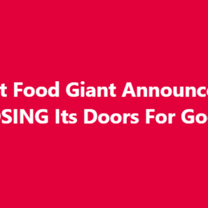 Fast Food Giant Closing Hundre