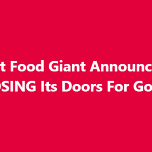 Fast Food Giant Closing Hundre