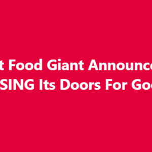 Fast Food Giant Closing