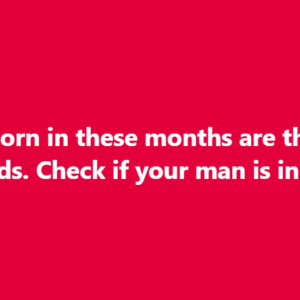 Men Born in These Months Are the Best Husbands