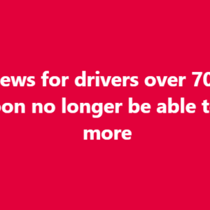 Sad news for drivers over 70, they will soon no longer be able to…