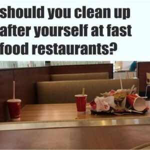 Should You Clean Up After Yourself at Fast Food Restaurants?