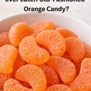 A Classic Favorite: Old-Fashioned Orange Candy You’ll Love