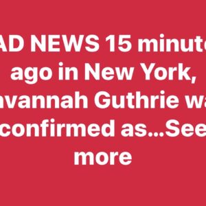 SAD NEWS 15 minutes ago in New York, Savannah Guthrie was confirmed as…See more