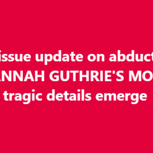 Authorities Issue Statement On Abduction Of Savannah Guthrie’s Missing Mom As Tragic Details Emerge