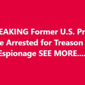 BREAKING: Former U.S. President to Be Arrested