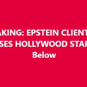 BREAKING: EPSTEIN CLIENT LIST EXPOSES HOLLYWOOD STAR.. See Below