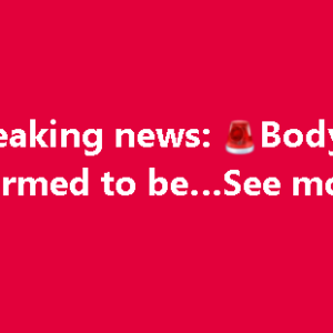 Breaking news: Body found confirmed