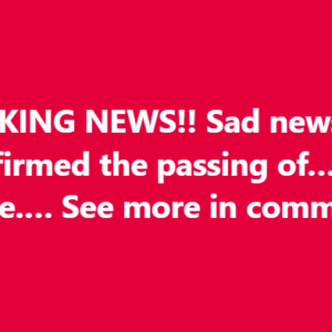 BREAKING NEWS!! Sad news just confirmed the passing of – See it!