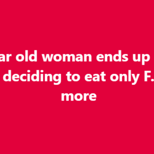 27 year old woman ends up DYing after deciding to eat only F… see more