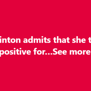 Bill Clinton admits that she tested positive for…See more