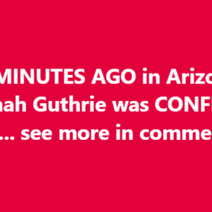 20 MINUTES AGO in Arizona, Savannah Guthrie was CONFIRMED as…