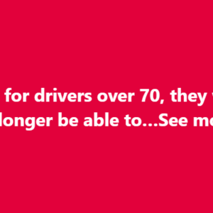 Sad news for drivers over 70, they will soon no longer be able to