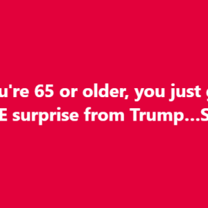 Seniors 65+ Just Got a HUGE Tax Surprise From Trump