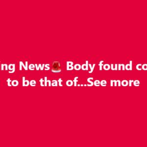 🚨Breaking news: 🚨Body found confirmed to be…See more