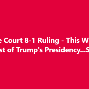 SCOTUS Gives Trump Massive 8-1 Win – But the Lone Holdout Leaves Everyone
