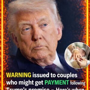 Warning issued to couples for Trump’s ,000 promise