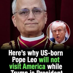 Here’s why US-born Pope Leo will not visit America while Trump is president