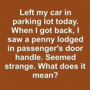 The Mystery of the Penny in the Car Door Handle: What It Could Mean