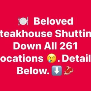 My Favorite Steak Restaurant Is Closing All 261 Of Its Locations..