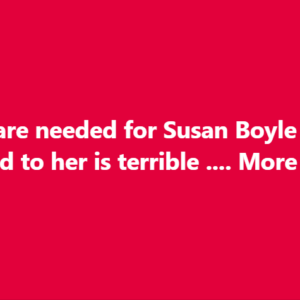 Prayers are needed for Susan Boyle 💔 What happened to her is terrible …. More Below👇