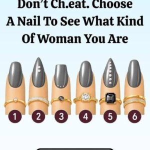 Don’t Ch3at. Choose A Nail To See What Kind Of Woman You Are