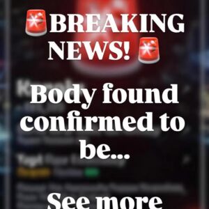 🚨Breaking news: 🚨Body found confirmed to be…See more