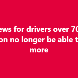 Sad news for drivers over 70, they will soon no longer be able to…