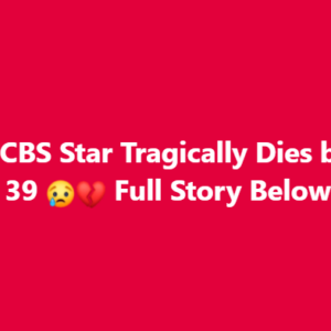 -Heartbreaking Shockwaves Spread Nationwide as Beloved NBC and CBS Soap Opera Fan-Favorite Is Suddenly Found Dead, Leaving Admirers, Co-Stars, and Entire Communities Stunned While Questions Surround the Circumstances, Tributes Pour In, and Conversations About Loss, Memory, and the Fragile Nature of Life Intensify Across the Entertainment World