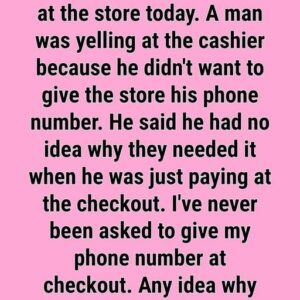 The Secret Reason Cashiers Demand Your Phone Number Is Terrifying
